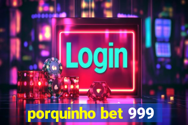 porquinho bet 999